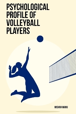 Psychological profile of volleyball players - Manu Mishra