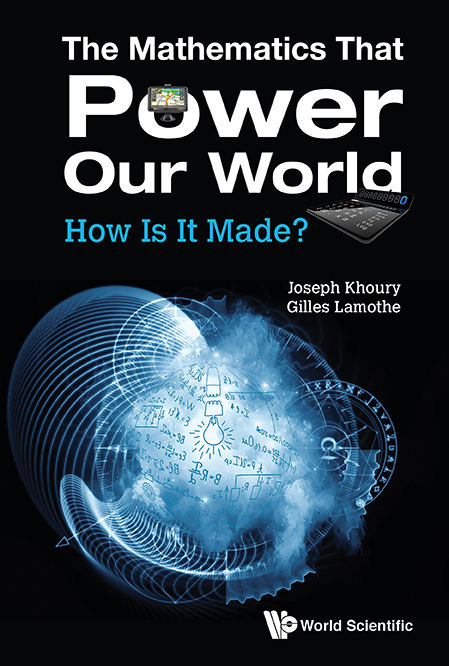 Mathematics That Power Our World, The: How Is It Made? - Joseph Khoury, Gilles Lamothe