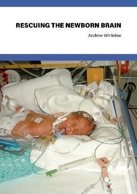 Rescuing the Newborn Brain - Andrew Whitelaw