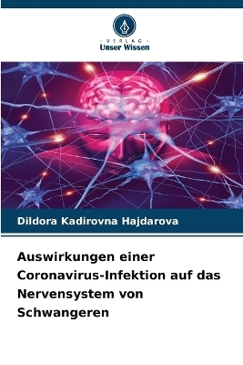 Auswirkungen einer Coronavirus-Infektion auf das Nervensystem von Schwangeren - Dildora Kadirovna Hajdarova