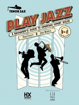 Play Jazz - Tenor Sax (a Beginner's Guide to Creating Great Solos) - 