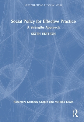 Social Policy for Effective Practice - Rosemary Kennedy Chapin, Melinda Lewis