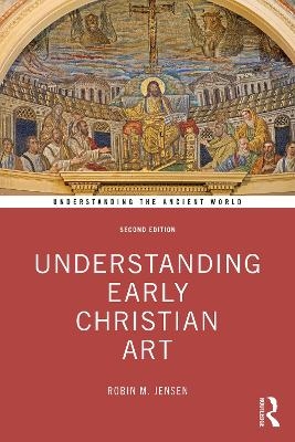 Understanding Early Christian Art - Robin M. Jensen