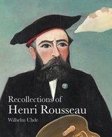 Recollections of Henri Rousseau - Uhde, Wilhem; Ireson, Nancy