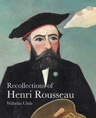 Recollections of Henri Rousseau - Wilhem Uhde