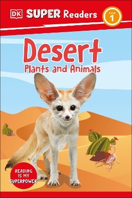 DK Super Readers Level 1 Desert Plants and Animals -  Dk