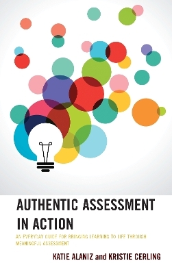 Authentic Assessment in Action - Katie Alaniz, Kristie Cerling