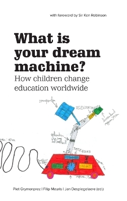 What Is Your Dream Machine? - Filip Meuris, Piet Grymonprez