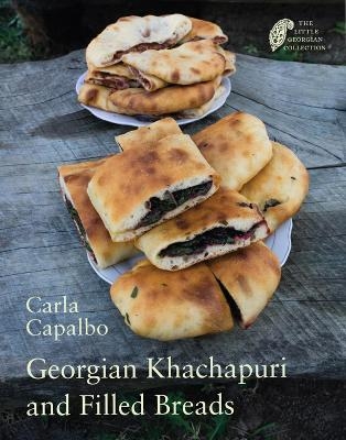 Georgian Khachapuri and Filled Breads - Carla Capalbo