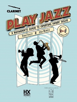 Play Jazz - Clarinet (a Beginner's Guide to Creating Great Solos) - 