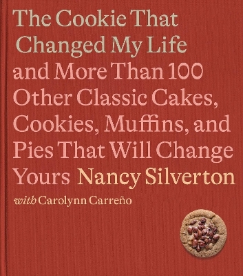 The Cookie That Changed My Life - Nancy Silverton, Carolynn Carreno