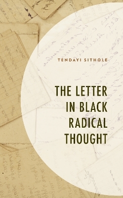 The Letter in Black Radical Thought - Tendayi Sithole