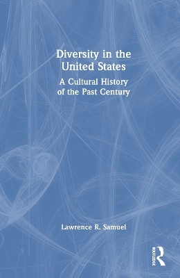 Diversity in the United States - Lawrence R. Samuel