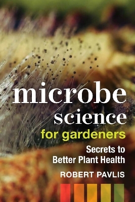 Microbe Science for Gardeners - Robert Pavlis