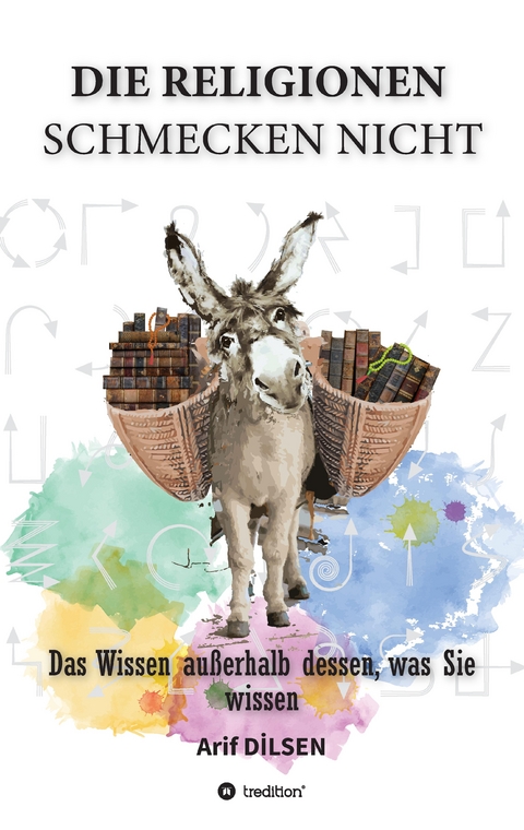 Die Religionen schmecken nicht - Arif Dilsen