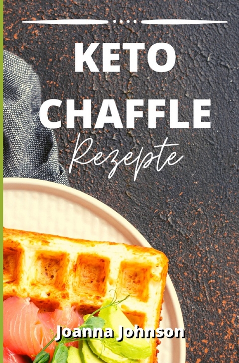 Kochbücher / Keto Chaffle Rezepte - Joanna Johnson