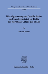 Die Abgrenzung von Gesellschafts- und Insolvenzstatut im Lichte des Kornhaas-Urteils des EuGH. - Bertram Bombe