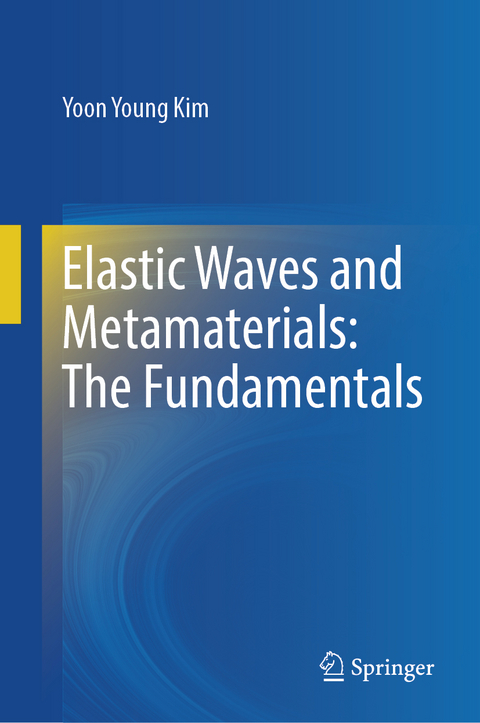 Elastic Waves and Metamaterials: The Fundamentals - Yoon Young Kim