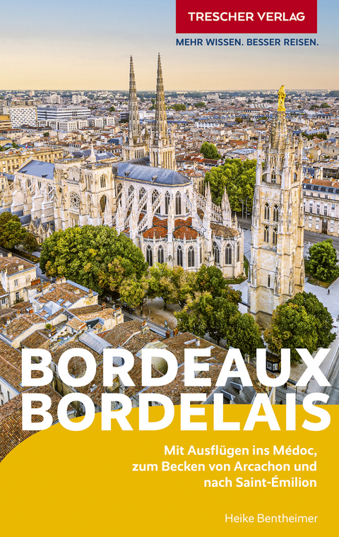 TRESCHER Reiseführer Bordeaux und das Bordelais - Heike Bentheimer