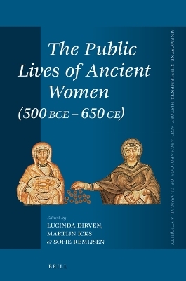 The Public Lives of Ancient Women (500 BCE-650 CE) - 