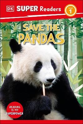 DK Super Readers Level 1 Save the Pandas -  Dk