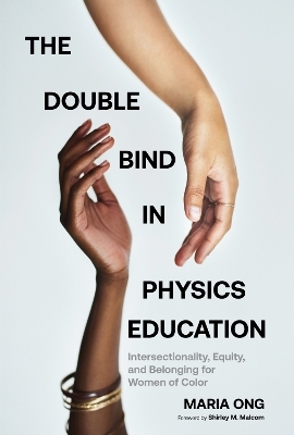 The Double Bind in Physics Education - Maria Ong