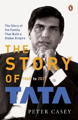 The Story of Tata: 1868 to 2021 - Peter Casey