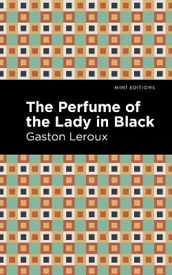 The Perfume of the Lady in Black - Gaston Leroux