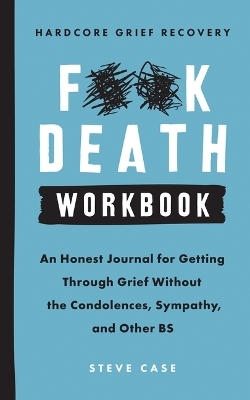 Hardcore Grief Recovery Workbook - Steve Case