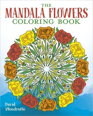 The Mandala Flowers Coloring Book - David Woodroffe