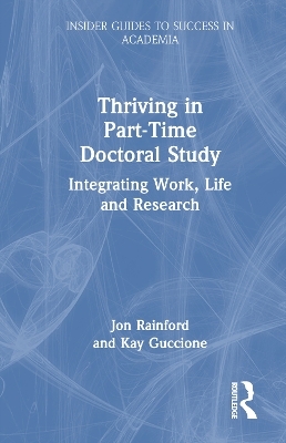 Thriving in Part-Time Doctoral Study - Jon Rainford, Kay Guccione