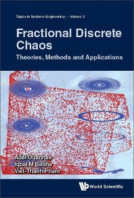 Fractional Discrete Chaos: Theories, Methods And Applications - Adel Ouannas, Iqbal M Batiha, Viet-Thanh Pham