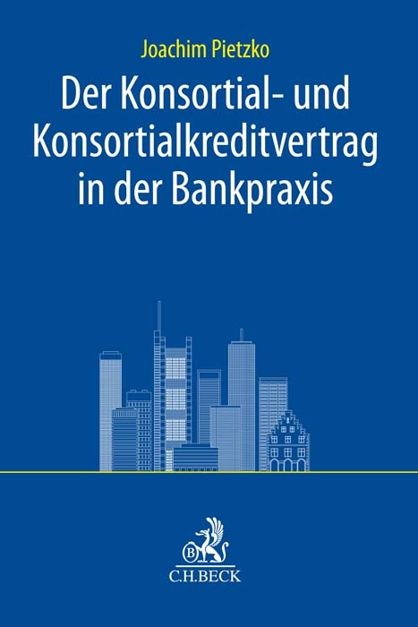 Der Konsortial- und Konsortialkreditvertrag in der Bankpraxis - Joachim Pietzko