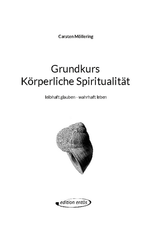 Grundkurs Körperliche Spiritualität - Carsten Möllering