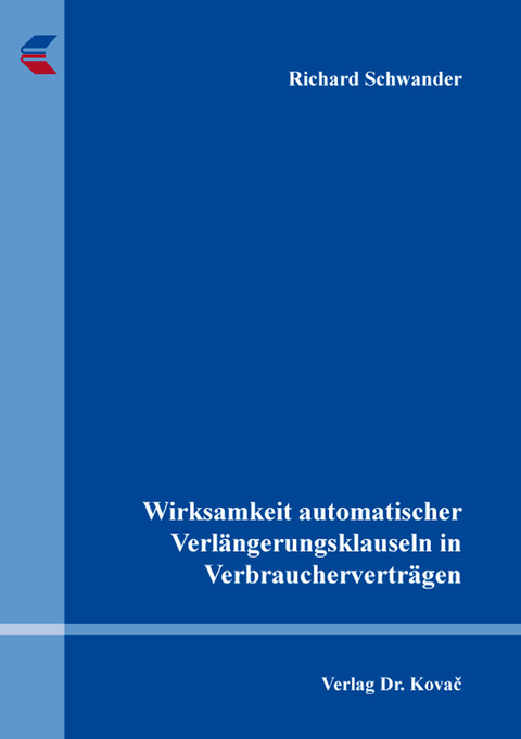 Wirksamkeit automatischer Verlängerungsklauseln in Verbraucherverträgen - Richard Schwander