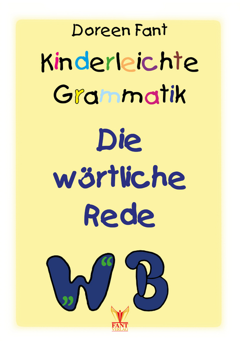 Kinderleichte Grammatik: Die wörtliche Rede - Doreen Fant