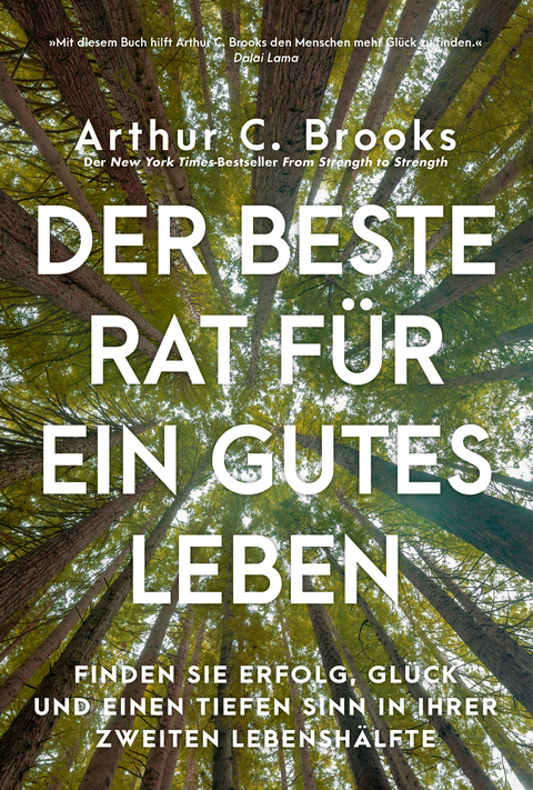 Der beste Rat für ein gutes Leben - Arthur C. Brooks