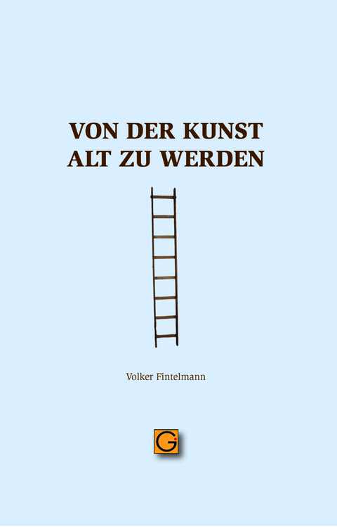 Von der Kunst alt zu werden - Volker Fintelmann