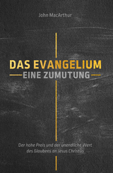 Das Evangelium: Eine Zumutung - John MacArthur