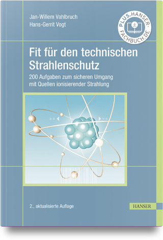 Fit für den technischen Strahlenschutz - Jan-Willem Vahlbruch; Hans-Gerrit Vogt