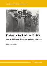 Freikorps im Spiel der Politik - René Hoffmann