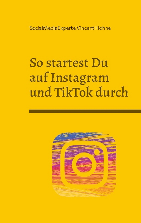 So startest Du auf Instagram und TikTok durch - SocialMediaExperte Vincent Hohne