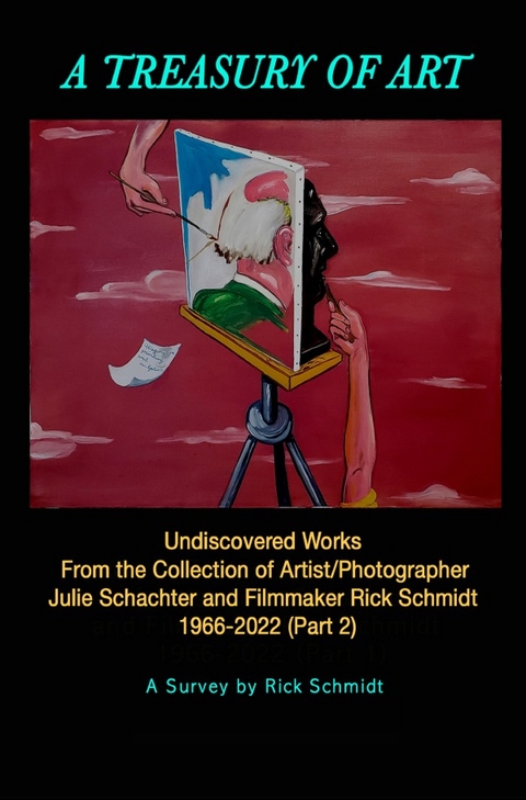 A TREASURY OF ART (PART 2)––UNDISCOVERED WORKS 1966-2022, from the Collection of Artist/Photographer Julie Schachter and Filmmaker Rick Schmidt - Rick Schmidt