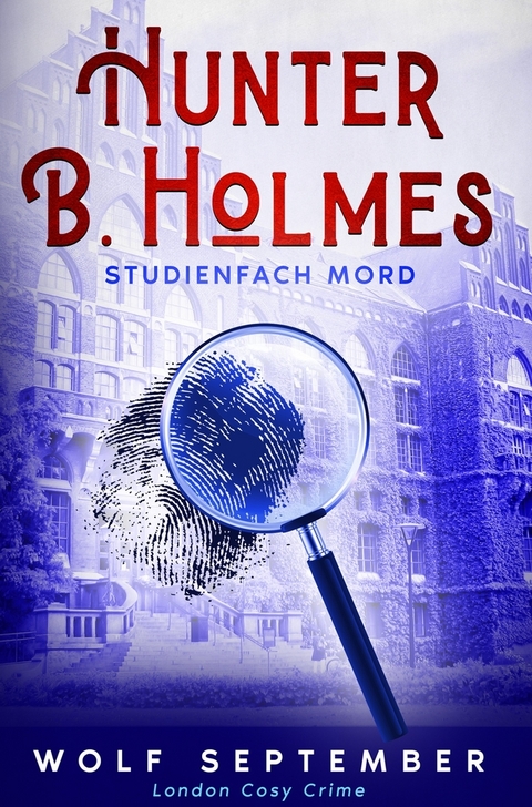 Hunter B. Holmes: Studienfach Mord - Wolf September