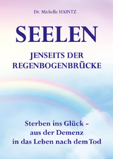 SEELEN JENSEITS DER REGENBOGENBRÜCKE - Haintz, Dr. Michelle