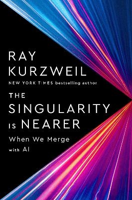 The Singularity Is Nearer - Raymond Kurzweil