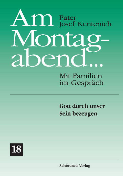 Am Montagabend... Mit Familien im Gespräch / Am Montagabend... 18 - Josef Kentenich