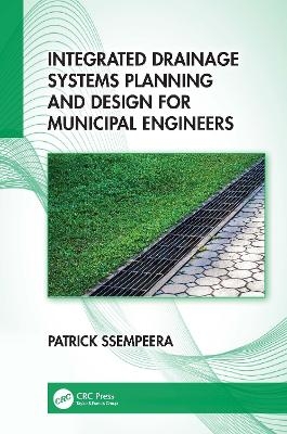 Integrated Drainage Systems Planning and Design for Municipal Engineers - Patrick Ssempeera