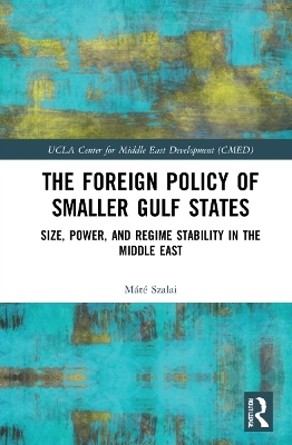 The Foreign Policy of Smaller Gulf States - Máté Szalai