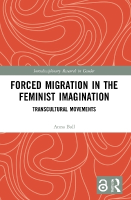 Forced Migration in the Feminist Imagination - Anna Ball